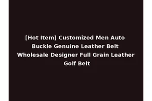 [Hot Item] Customized Men Auto Buckle Genuine Leather Belt Wholesale Designer Full Grain Leather Golf Belt