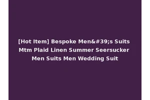 [Hot Item] Bespoke Men's Suits Mtm Plaid Linen Summer Seersucker Men Suits Men Wedding Suit