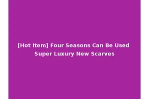 [Hot Item] Four Seasons Can Be Used Super Luxury New Scarves