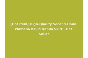 [Hot Item] High-Quality Second-Hand Women's Denim Skirt - Hot Seller