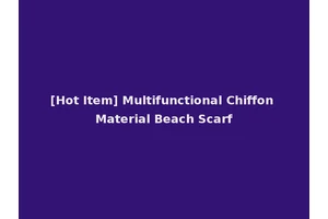 [Hot Item] Multifunctional Chiffon Material Beach Scarf