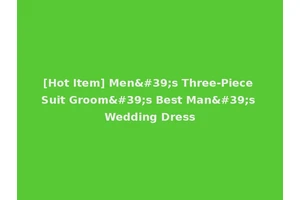 [Hot Item] Men's Three-Piece Suit Groom's Best Man's Wedding Dress