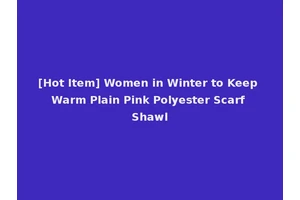 [Hot Item] Women in Winter to Keep Warm Plain Pink Polyester Scarf Shawl