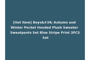 [Hot Item] Boys' Autumn and Winter Pocket Hooded Plush Sweater Sweatpants Set Blue Stripe Print 2PCS Set