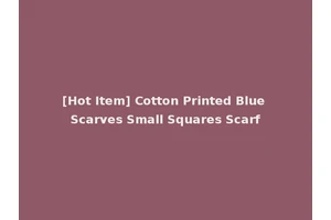 [Hot Item] Cotton Printed Blue Scarves Small Squares Scarf