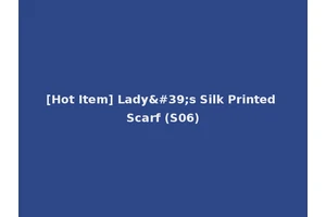 [Hot Item] Lady's Silk Printed Scarf (S06)
