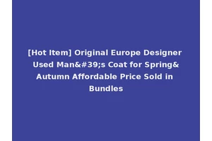 [Hot Item] Original Europe Designer Used Man's Coat for Spring&Autumn Affordable Price Sold in Bundles