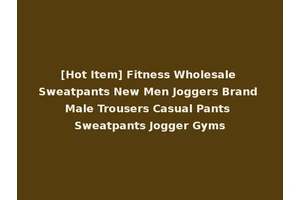 [Hot Item] Fitness Wholesale Sweatpants New Men Joggers Brand Male Trousers Casual Pants Sweatpants Jogger Gyms