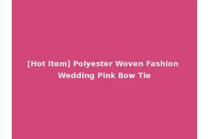 [Hot Item] Polyester Woven Fashion Wedding Pink Bow Tie