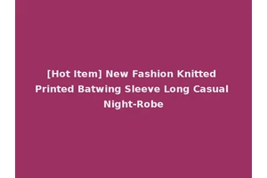 [Hot Item] New Fashion Knitted Printed Batwing Sleeve Long Casual Night-Robe