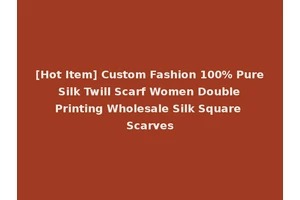 [Hot Item] Custom Fashion 100% Pure Silk Twill Scarf Women Double Printing Wholesale Silk Square Scarves