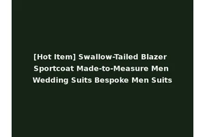 [Hot Item] Swallow-Tailed Blazer Sportcoat Made-to-Measure Men Wedding Suits Bespoke Men Suits