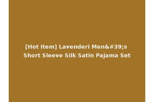 [Hot Item] Lavenderi Men's Short Sleeve Silk Satin Pajama Set