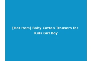 [Hot Item] Baby Cotton Trousers for Kids Girl Boy