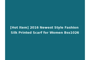 [Hot Item] 2016 Newest Style Fashion Silk Printed Scarf for Women Bss1026