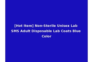 [Hot Item] Non-Sterile Unisex Lab SMS Adult Disposable Lab Coats Blue Color