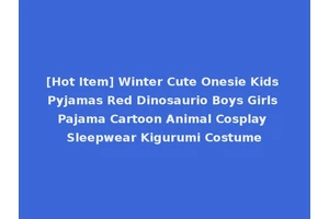 [Hot Item] Winter Cute Onesie Kids Pyjamas Red Dinosaurio Boys Girls Pajama Cartoon Animal Cosplay Sleepwear Kigurumi Costume