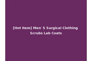 [Hot Item] Men′ S Surgical Clothing Scrubs Lab Coats