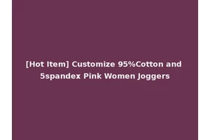 [Hot Item] Customize 95%Cotton and 5spandex Pink Women Joggers