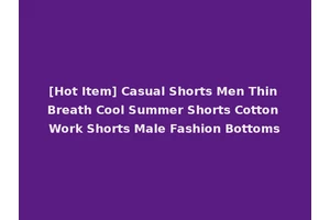 [Hot Item] Casual Shorts Men Thin Breath Cool Summer Shorts Cotton Work Shorts Male Fashion Bottoms