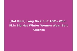 [Hot Item] Long Nick Suit 100% Wool Skin Big Hat Winter Women Wear Belt Clothes