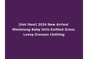 [Hot Item] 2024 New Arrival Mimixiong Baby Girls Knitted Dress Lovey Dresses Clothing