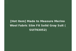 [Hot Item] Made to Measure Merino Wool Fabric Slim Fit Solid Gray Suit (SUIT63052)