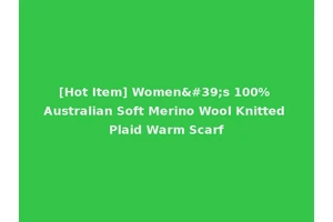 [Hot Item] Women's 100% Australian Soft Merino Wool Knitted Plaid Warm Scarf