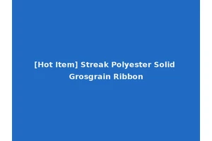 [Hot Item] Streak Polyester Solid Grosgrain Ribbon