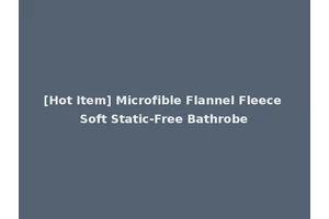 [Hot Item] Microfible Flannel Fleece Soft Static-Free Bathrobe