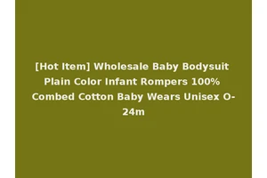 [Hot Item] Wholesale Baby Bodysuit Plain Color Infant Rompers 100% Combed Cotton Baby Wears Unisex O-24m