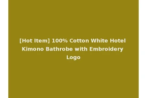 [Hot Item] 100% Cotton White Hotel Kimono Bathrobe with Embroidery Logo
