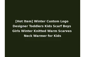 [Hot Item] Winter Custom Logo Designer Toddlers Kids Scarf Boys Girls Winter Knitted Warm Scarves Neck Warmer for Kids