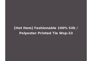 [Hot Item] Fashionable 100% Silk /Polyester Printed Tie Wsp-33