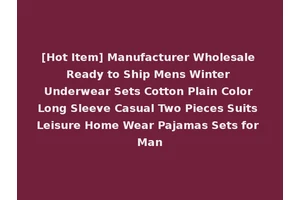 [Hot Item] Manufacturer Wholesale Ready to Ship Mens Winter Underwear Sets Cotton Plain Color Long Sleeve Casual Two Pieces Suits Leisure Home Wear Pajamas Sets for Man