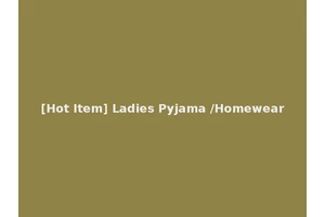 [Hot Item] Ladies Pyjama /Homewear