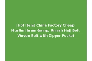 [Hot Item] China Factory Cheap Muslim Ihram &amp; Umrah Hajj Belt Woven Belt with Zipper Pocket