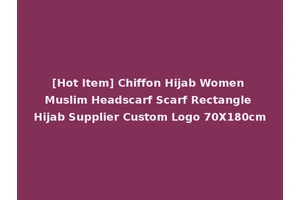 [Hot Item] Chiffon Hijab Women Muslim Headscarf Scarf Rectangle Hijab Supplier Custom Logo 70X180cm