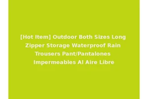 [Hot Item] Outdoor Both Sizes Long Zipper Storage Waterproof Rain Trousers Pant/Pantalones Impermeables Al Aire Libre