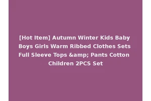 [Hot Item] Autumn Winter Kids Baby Boys Girls Warm Ribbed Clothes Sets Full Sleeve Tops &amp; Pants Cotton Children 2PCS Set