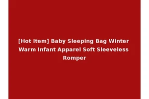 [Hot Item] Baby Sleeping Bag Winter Warm Infant Apparel Soft Sleeveless Romper