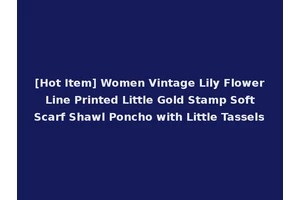 [Hot Item] Women Vintage Lily Flower Line Printed Little Gold Stamp Soft Scarf Shawl Poncho with Little Tassels