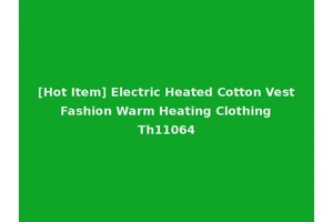 [Hot Item] Electric Heated Cotton Vest Fashion Warm Heating Clothing Th11064