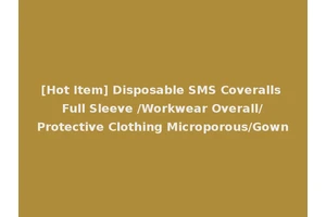 [Hot Item] Disposable SMS Coveralls Full Sleeve /Workwear Overall/Protective Clothing Microporous/Gown