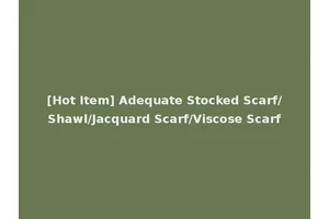 [Hot Item] Adequate Stocked Scarf/Shawl/Jacquard Scarf/Viscose Scarf