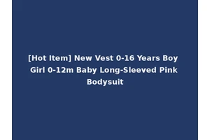 [Hot Item] New Vest 0-16 Years Boy Girl 0-12m Baby Long-Sleeved Pink Bodysuit