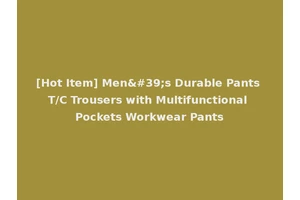 [Hot Item] Men's Durable Pants T/C Trousers with Multifunctional Pockets Workwear Pants