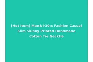 [Hot Item] Men's Fashion Casual Slim Skinny Printed Handmade Cotton Tie Necktie