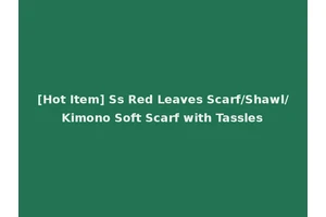 [Hot Item] Ss Red Leaves Scarf/Shawl/Kimono Soft Scarf with Tassles