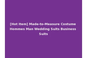 [Hot Item] Made-to-Measure Costume Hommes Man Wedding Suits Business Suits